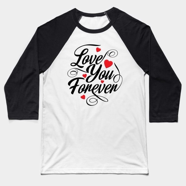 love you forever Baseball T-Shirt by bakry